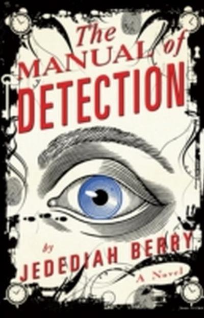 The Manual of Detection : A Novel - Jedediah Berry