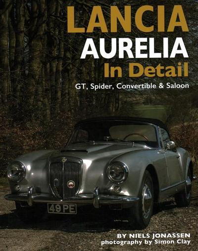 Lancia Aurelia in Detail : GT, Spyder, Convertible and Saloon - Niels Jonassen