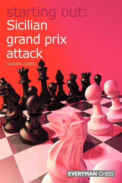 Starting Out : Sicilian Grand Prix Attack - Gawain Jones
