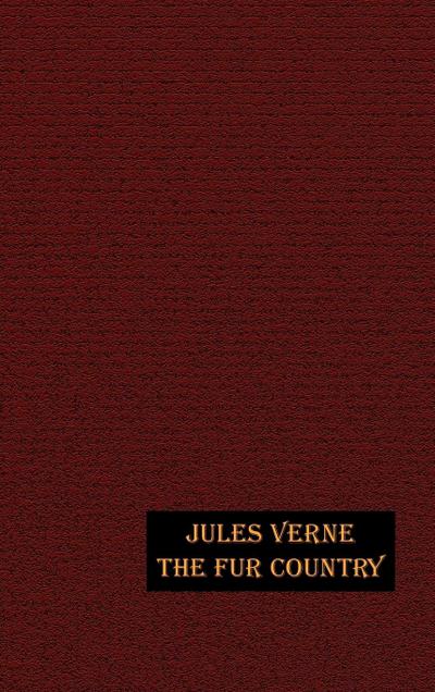 The Fur Country - Jules Verne