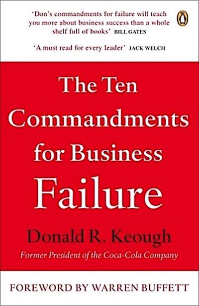 The Ten Commandments For Business Failure : Forew. by Warren Buffett - Donald R. Keough