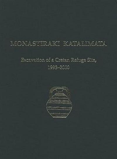 Monastiraki Katalimata: Excavation of a Cretan Refuge Site, 1993-2000 - Krzysztof Nowicki
