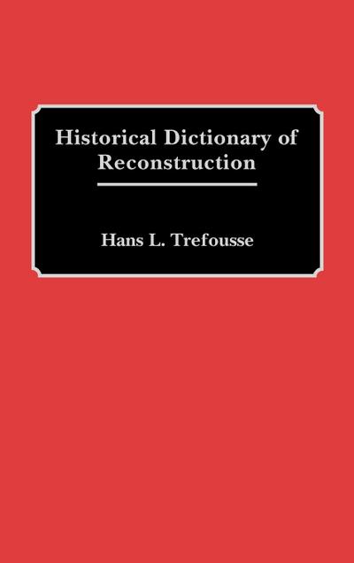 Historical Dictionary of Reconstruction - Hans Louis Trefousse