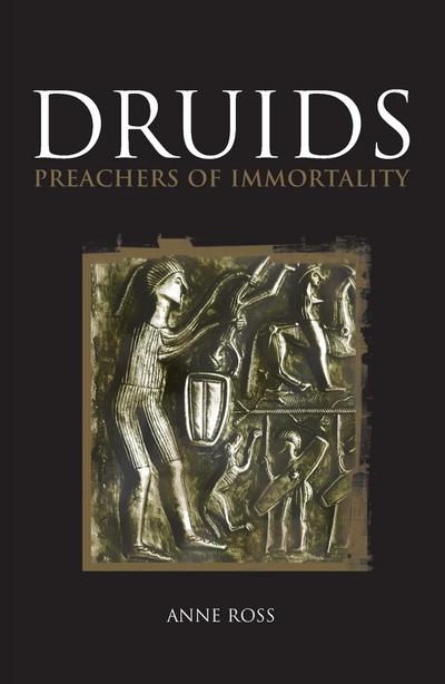 Druids : Preachers of Immortality - Anne Ross