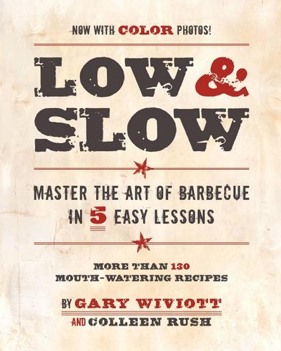 Low & Slow: Master the Art of Barbecue in 5 Easy Lessons - Gary Wiviott