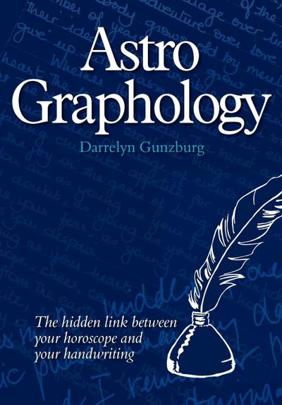 AstroGraphology : The Hidden Link Between Your Horoscope and Your Handwriting - Darrelyn Gunzburg