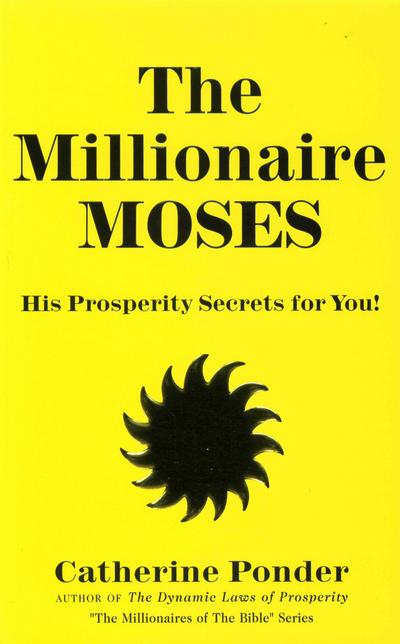 The Millionaire Moses: His Prosperity Secrets for You! (Millionaires of the Bible Series) - Catherine Ponder