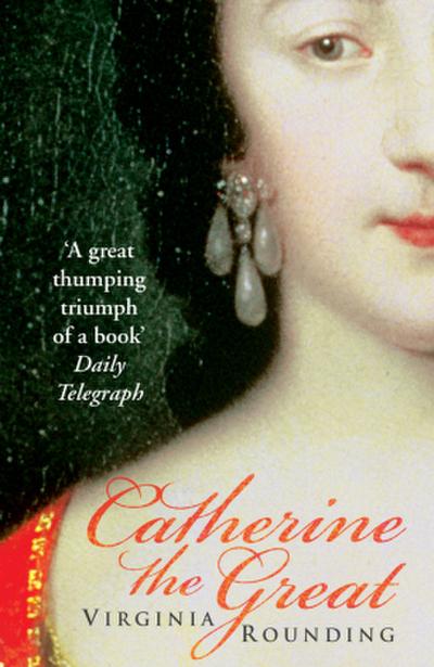 Catherine The Great : Love, Sex, and Power - Virginia Rounding