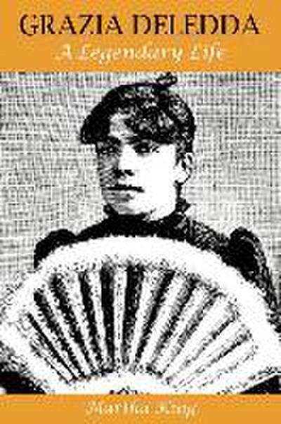 Grazia Deledda: A Legendary Life - Martha King