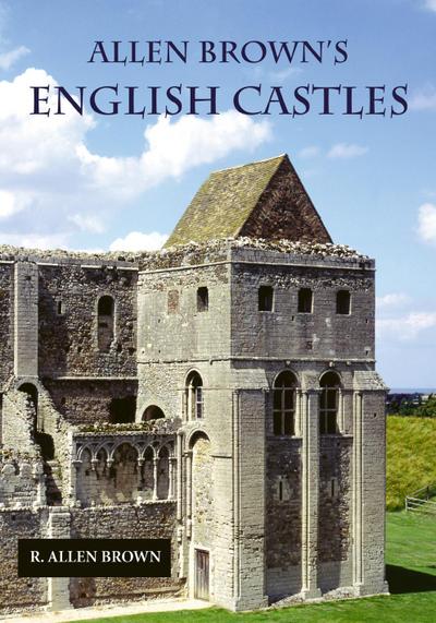 Allen Brown's English Castles - R. Allen Brown
