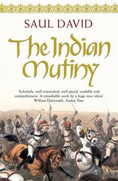The Indian Mutiny : 1857 - Saul David