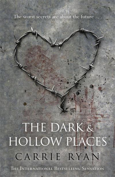 The Dark and Hollow Places - Carrie Ryan