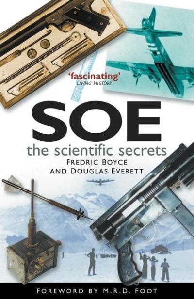 SOE: The Scientific Secrets : The Scientific Secrets - Fredric Boyce