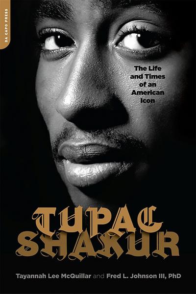 Tupac Shakur : The Life and Times of an American Icon - Fred Johnson