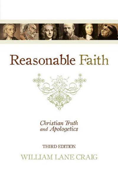Reasonable Faith : Christian Truth and Apologetics (3rd Edition) - William Lane Craig