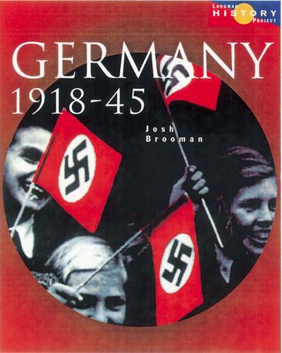 Longman History Project Germany 1918-1945 Paper : Democracy and Dictatorship - Josh Brooman