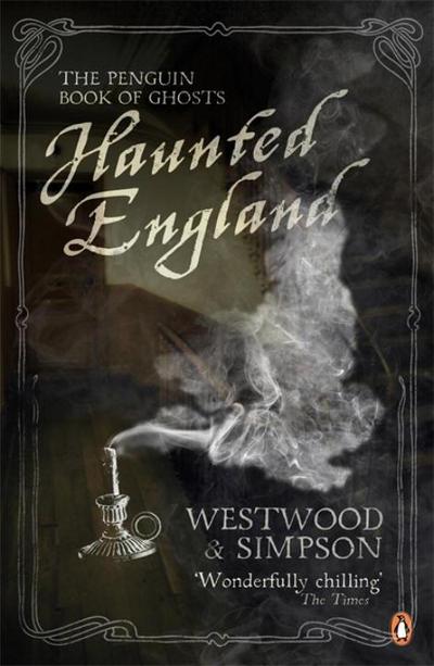 Haunted England : The Penguin Book of Ghosts - Jennifer Westwood