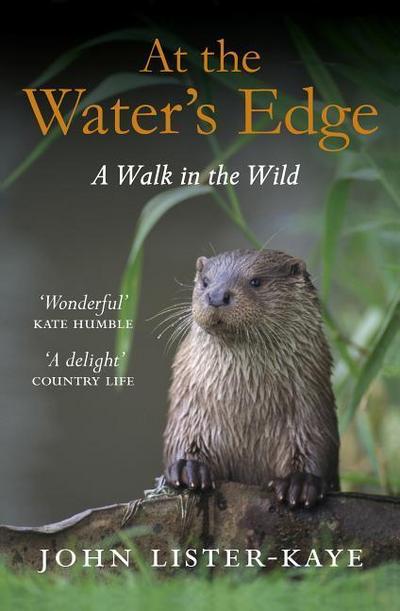 At the Water's Edge : A Walk in the Wild - Sir John Lister-Kaye