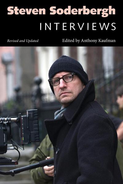 Steven Soderbergh : Interviews, Revised and Updated - Anthony Kaufman