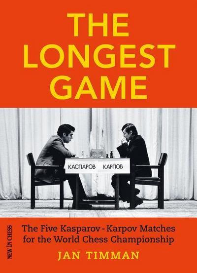 The Longest Game : The Five Kasparov Karpov Matches for the World Chess Championship - Jan Timman