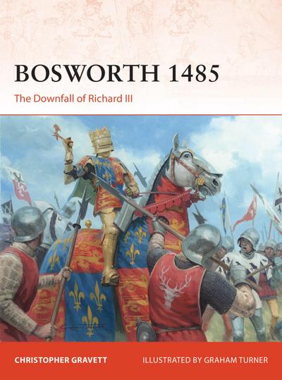 Bosworth 1485 : The Downfall of Richard III - Christopher Gravett