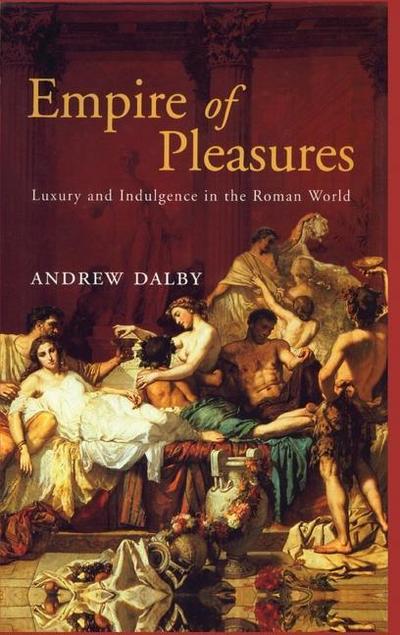 Empire of Pleasures - Andrew Dalby