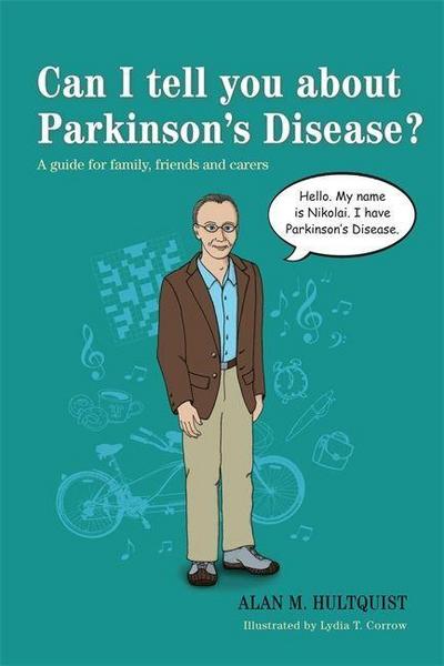 Can I tell you about Parkinson's Disease? : A guide for family, friends and carers - Alan M. Hultquist