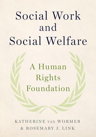 Social Work and Social Welfare : A Human Rights Foundation - Katherine (Professor van Wormer