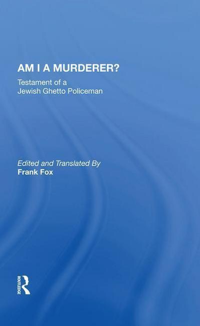 Am I a Murderer? : Testament of a Jewish Ghetto Policeman - Calel Perechodnik
