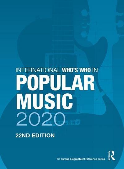 International Who's Who in Popular Music 2020 - Europa Publications