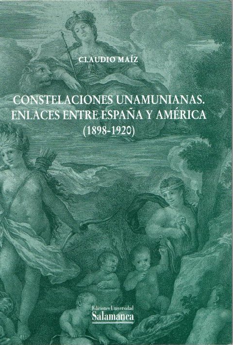 Constelaciones unamunianas. Enlaces entre España y América (1898-1920) . - Maíz, Claudio