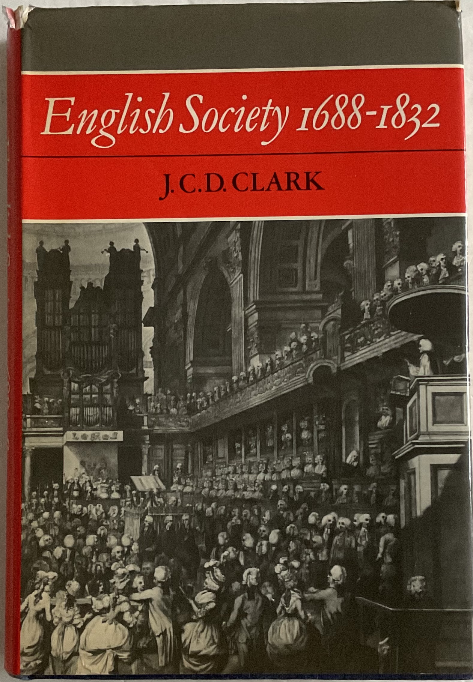 English Society 1688?1832: Ideology, Social Structure and Political Practice during the Ancien Regime (Cambridge Studies in the History and Theory of Politics)