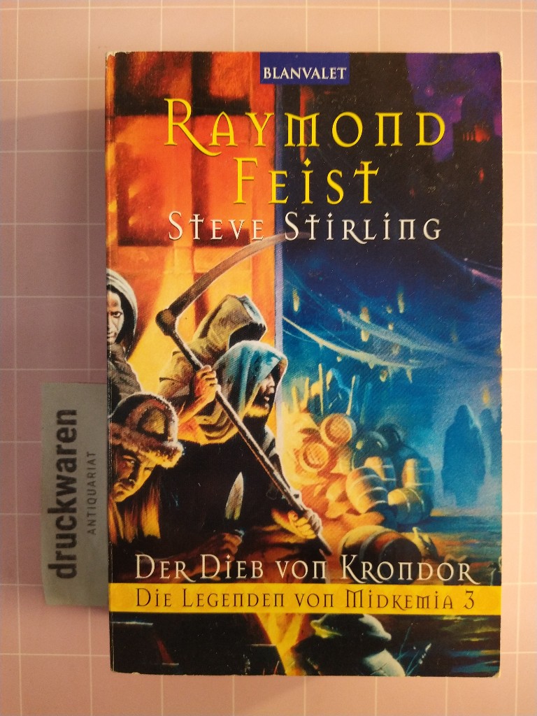 Die Legenden von Midkemia. Band 3. Der Dieb von Krondor. - Feist, Raymond und Steve Sterling