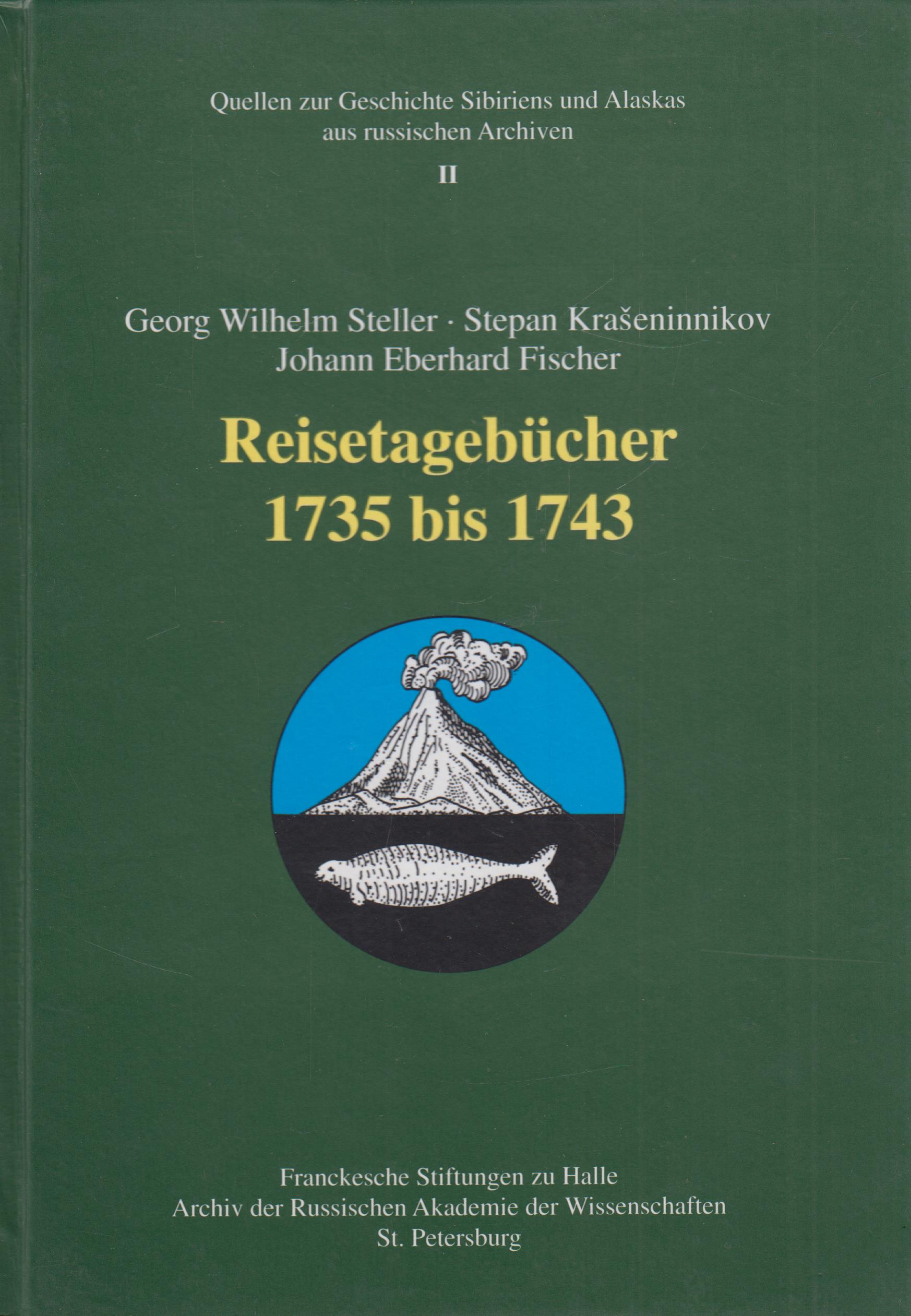 Reisetagebücher 1735 bis 1743 - Steller, Georg Wilhelm, Stepan Kraseninnikov Johann Eberhard Fischer u. a.