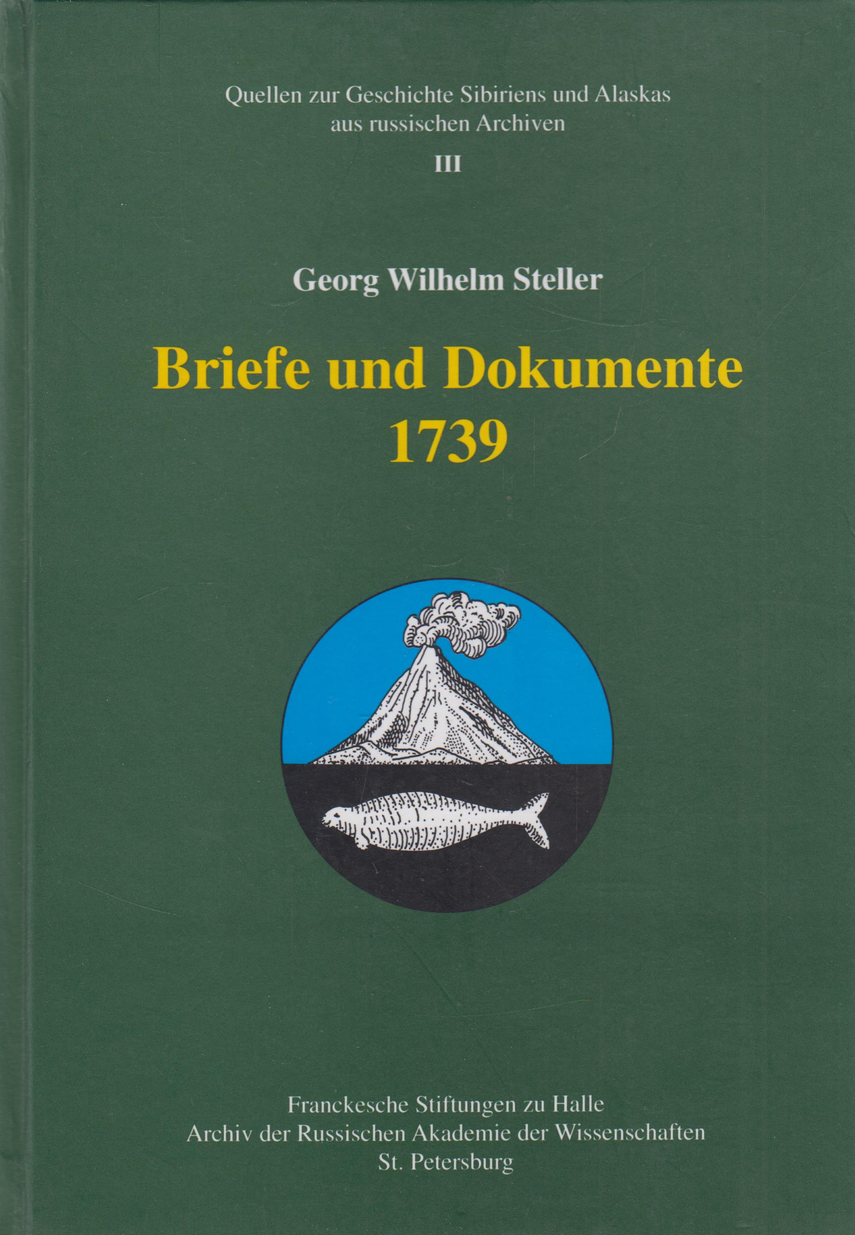 Briefe und Dokumente 1739 - Steller, Georg Wilhelm, Stepan Kraseninnikov Johann Eberhard Fischer u. a.