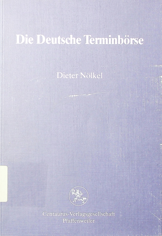 Die deutsche Terminbörse. Bedeutung und Einfluß auf die Kassamärkte. - Nölkel, Dieter