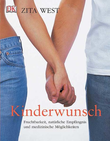 Kinderwunsch - Fruchtbarkeit, natürliche Empfängnis und medizinische Möglichkeiten - West, Zita