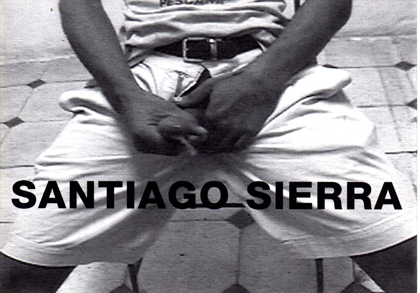 Santiago Sierra. Galerie Peter Kilchmann, Zürich, 28. April bis 26. Mai 2001. Galerie Enrique Guerrero, Mexiko-Stadt, Januar bis März 2002. - Sierra, Santiago