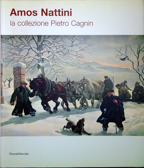 Amos Nattini. La collezione Cagnin - AA.VV.