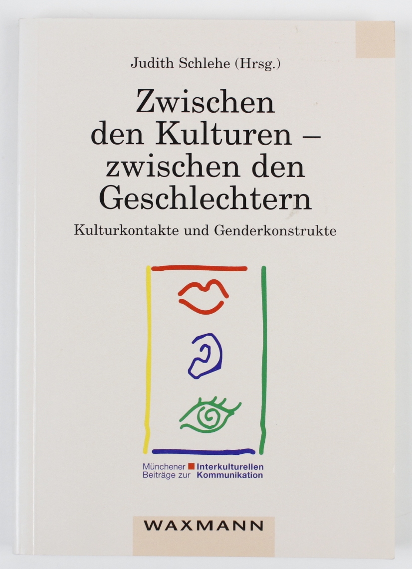 Zwischen den Kulturen - zwischen den Geschlechtern: Kulturkontakte und Genderkonstrukte (Münchener Beiträge zur interkulturellen Kommunikation) - Schlehe, Judith