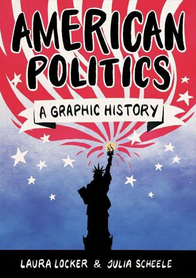 American Politics : A Graphic History - Laura Locker