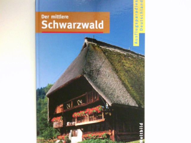 Der mittlere Schwarzwald : [Red.-Leitung Michael Kaiser. Red. Beate Decker . Text Norbert Lewandowski] / Ausflugsparadies Deutschland. - Lewandowski, Norbert und Michael Kaiser