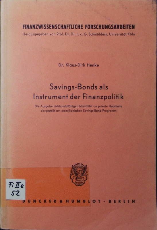 Savings-Bonds als Instrument der Finanzpolitik. die Ausgabe nichtmarktfähiger Schuldtitel an private Haushalte dargestestellt am amerikanischen Savings-Bond-Programm. - Henke, Klaus-Dirk