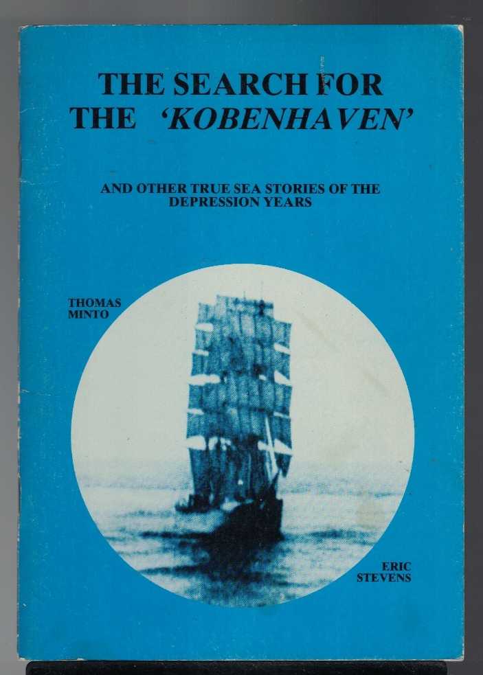 THE SEARCH FOR THE 'KOBENHAVEN' And Other True Sea Stories of the Depression Years. - Minto, Thomas and Stevens, Eric