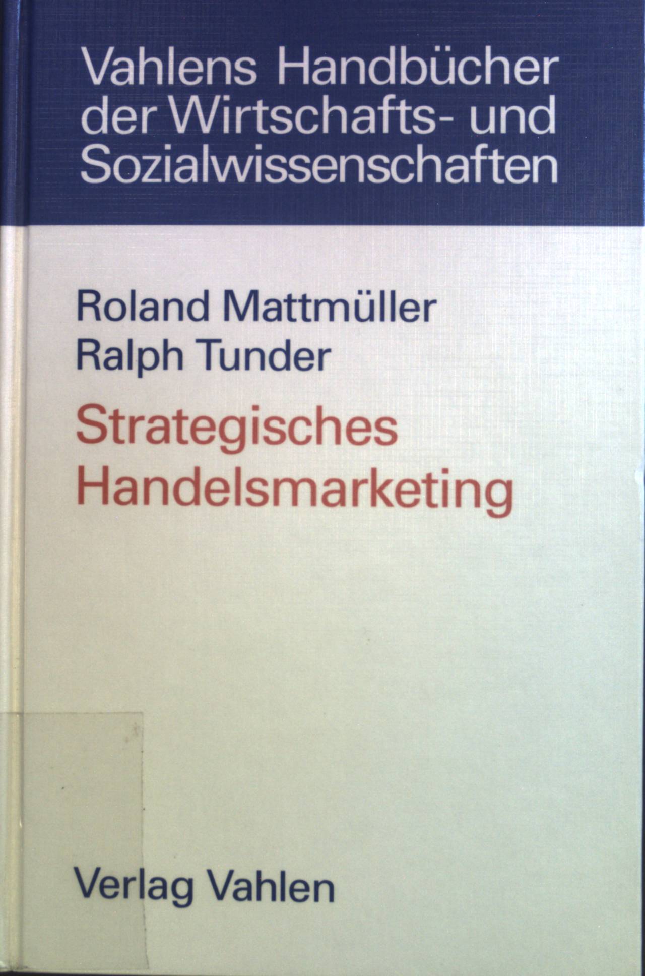 Strategisches Handelsmarketing. - Mattmüller, Roland und Ralph Tunder