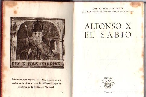 Alfonso X, El Sabio . - Sanchez Perez, Jose A.