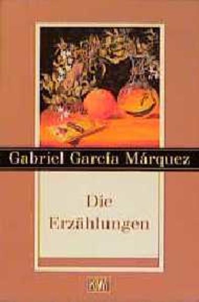 Die Erzählungen - Garcia Marquez, Gabriel, Gabriel Garcia-Marquez und Garcia Marquez Gabriel