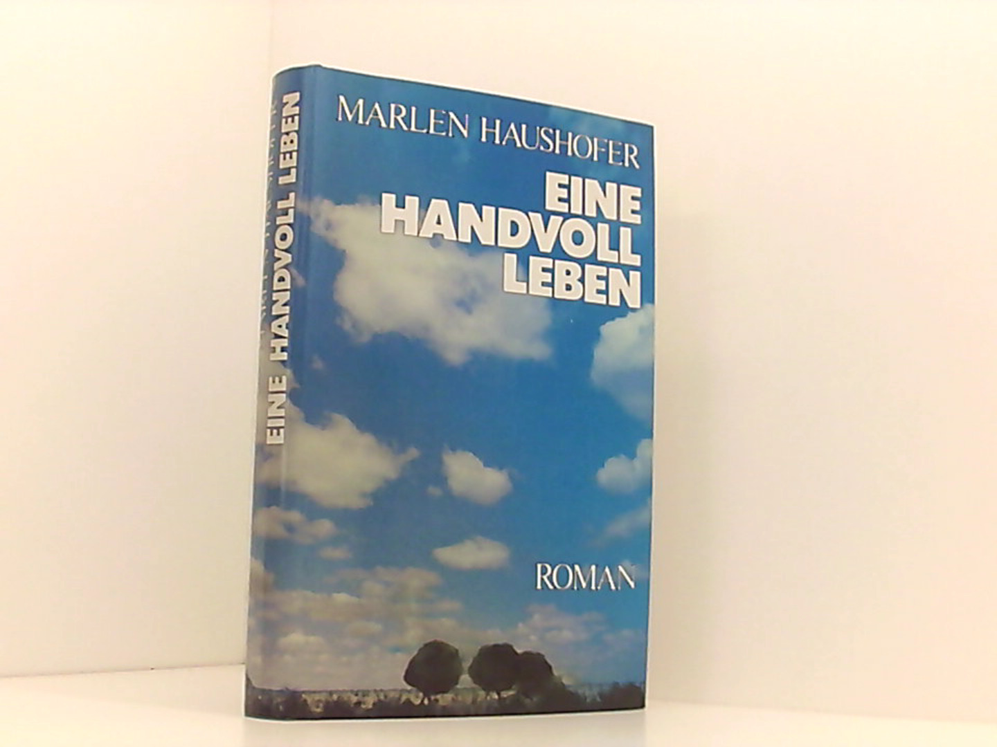 Eine Handvoll Leben : Roman. - Haushofer, Marlen