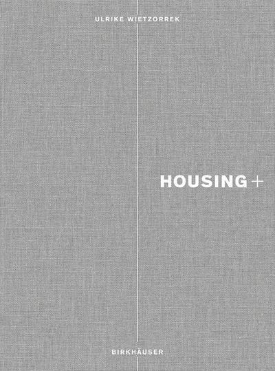 Housing+ : On Thresholds, Transitions, and Transparencies - Ulrike Wietzorrek
