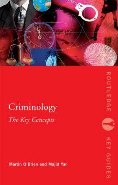 Criminology: The Key Concepts - Majid Yar